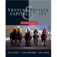 Venture Capital and Private Equity: A Casebook, 5th Edition by Lerner, Josh; Hardymon, Felda; Leamon, Ann, 9780470650912