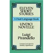 Eleven Short Stories A Dual-Language Book by Pirandello, Luigi, 9780486280912