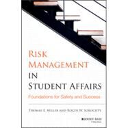Risk Management in Student Affairs Foundations for Safety and Success by Miller, Thomas E.; Sorochty, Roger W., 9781118100912