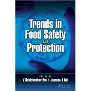 Trends in Food Safety and Protection by Rai, V. Ravishankar; Bai, Jamuna A., 9781138070912