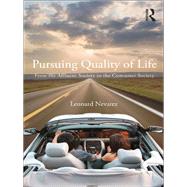 Pursuing Quality of Life: From the Affluent Society to the Consumer Society by Nevarez; Leonard, 9781138380912
