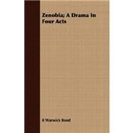 Zenobia: A Drama in Four Acts by Bond, R Warwick, 9781409710912