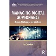 Managing Digital Governance: Issues, Challenges, and Solutions by Chen; Yu-Che, 9781439890912