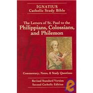 The Letters Of Saint Paul To The Philippians, The Colossians, And Philemon The Ignatius Catholic Study Bible, Revised Standard Version; Second Catholic Edition: Commentary, Notes And Study Questions by Hahn, Scott; Mitch, Curtis; Walters, Dennis, 9781586170912