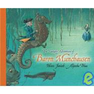 The Fantastic Adventures of Baron Munchausen by Janisch, Heinz, 9781592700912