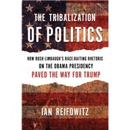 The Tribalization of Politics by Reifowitz, Ian; Moulitsas Markos, 9781632460912