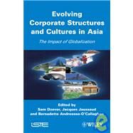 Evolving Corporate Structures and Cultures in Asia Impact of Globalization by Dzever, Sam; Jaussaud, Jacques; Andreosso-O'Callaghan, Bernadette, 9781848210912