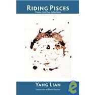 Riding Pisces: Poems from Five Collections by Lian, Yang; Holton, Brian, 9781905700912