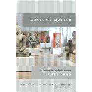 Museums Matter by Cuno, James, 9780226100913