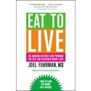 Eat to Live The Amazing Nutrient-Rich Program for Fast and Sustained Weight Loss, Revised Edition by Fuhrman, Joel, 9780316120913