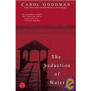 The Seduction of Water by GOODMAN, CAROL, 9780345450913