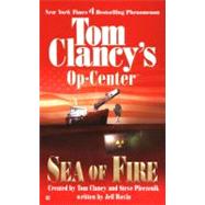 Sea of Fire Op-Center 10 by Pieczenik, Steve; Rovin, Jeff; Clancy, Tom, 9780425190913