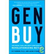 Gen BuY How Tweens, Teens and Twenty-Somethings Are Revolutionizing Retail by Yarrow, Kit; O'Donnell, Jayne, 9780470400913