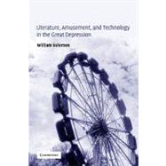Literature, Amusement, and Technology in the Great Depression by William Solomon, 9780521120913