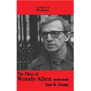 The Films of Woody Allen by Sam B. Girgus, 9780521810913