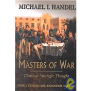 Masters of War: Classical Strategic Thought by Handel,Michael I., 9780714650913