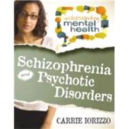 Schizophrenia and Psychotic Disorders by Iorizzo, Carrie, 9780778700913