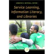 Service Learning, Information Literacy, and Libraries by Nutefall, Jennifer E., 9781440840913