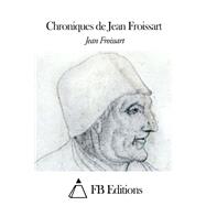 Chroniques De Jean Froissart by Froissart, Jean, 9781508490913