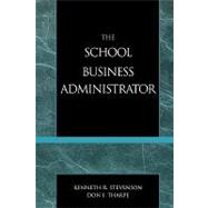 The School Business Administrator by Stevenson, Kenneth R.; Tharpe, Don I., 9781578860913