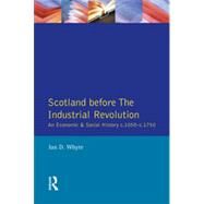 Scotland before the Industrial Revolution: An Economic and Social History c.1050-c. 1750 by Whyte,Ian D., 9780582050914