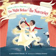 The Night Before the Nutcracker (American Ballet Theatre) by Allman, John Robert; Swaney, Julianna, 9780593180914