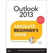 Outlook 2013 Absolute Beginner's Guide by Poremsky, Diane; Gunter, Sherry Kinkoph, 9780789750914