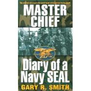 Master Chief Diary of a Navy Seal by SMITH, GARY R., 9780804110914