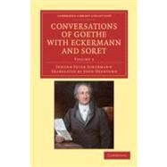 Conversations of Goethe With Eckermann and Soret by Eckermann, Johann Peter; Oxenford, John, 9781108040914