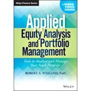 Applied Equity Analysis and Portfolio Management, + Online Video Course Tools to Analyze and Manage Your Stock Portfolio by Weigand, Robert A., 9781118630914