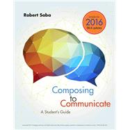 Composing to Communicate: A Students Guide with APA 7e Updates by Saba, Robert, 9781337280914