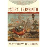 Spiral Labyrinth : A Tale of Henghis Hapthorn by Hughes, Matthew, 9781597800914