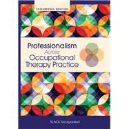 Professionalism Across Occupational Therapy Practice by DeIuliis, Elizabeth, 9781630910914