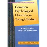 Common Psychological Disorders in Young Children by Bilmes, Jenna, 9781929610914