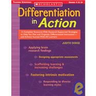 Differentiation in Action A Complete Resource With Research-Supported Strategies to Help You Plan and Organize Differentiated Instruction and Achieve Success With All Learners by Dodge, Judith, 9780439650915