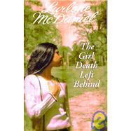 The Girl Death Left Behind by McDaniel, Lurlene, 9780553570915