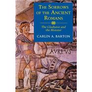 The Sorrows of the Ancient Romans by Barton, Carlin A., 9780691010915