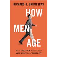 How Men Age by Bribiescas, Richard G., 9780691180915