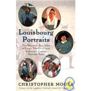 Louisbourg Portraits by MOORE, CHRISTOPHER, 9780771060915