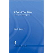 A Tale of Two Cities: An Annotated Bibliography by Glancy,Ruth F., 9780824070915