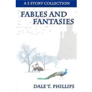 Fables and Fantasies by Phillips, Dale T., 9781468190915