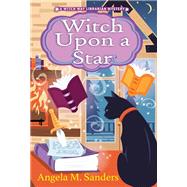 Witch upon a Star by Sanders, Angela M., 9781496740915