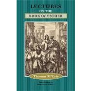 Lectures on the Book of Esther by M'Crie, Thomas, 9781599250915