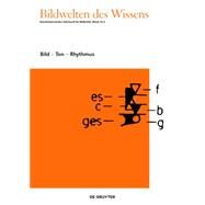 Bild - Ton - Rhythmus by Blmle, Claudia; Bredekamp, Horst; Bruhn, Matthias, 9783110400915