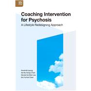 Coaching Intervention for Psychosis by Leung, Kwok-fai; Chan, Iris Hiu Hung; Lau, Nicole Ka Man; Chen, Eric Yu-hai, 9789888390915