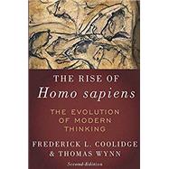 The Rise of Homo Sapiens The Evolution of Modern Thinking by Coolidge, Frederick L.; Wynn, Thomas, 9780190680916