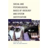 Social and Psychological Bases of Ideology and System Justification by Jost, John T.; Kay, Aaron C.; Thorisdottir, Hulda, 9780195320916