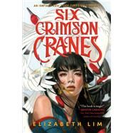 Six Crimson Cranes by Lim, Elizabeth, 9780593300916