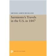 Sarmiento's Travels in the U.s. in 1847 by Rockland, Michael Aaron, 9780691620916