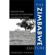 The Zimbabwe Culture Origins and Decline of Southern Zambezian States by Pikirayi, Innocent; Vogel, Joseph O., 9780759100916